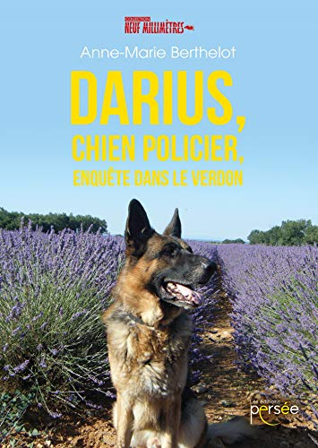 DARIUS, CHIEN POLICIER, ENQUETE DANS LE VERDON