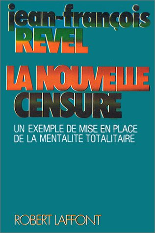 La Nouvelle censure : exemple de mise en place d'une mentalité totalitaire