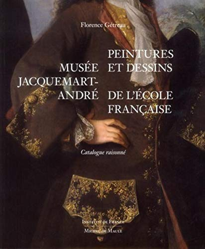 Musée Jacquemart-André : peintures et dessins de l'école française : catalogue raisonné