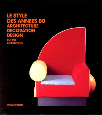 Le Style des années 80 : architecture, décoration, design
