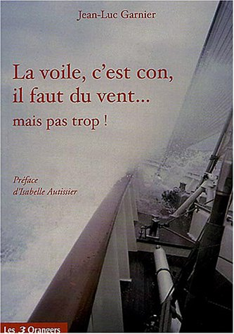 La voile, c'est con, il faut du vent... mais pas trop !