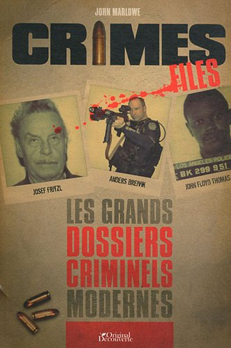 Crimes files : les grands dossiers criminels modernes
