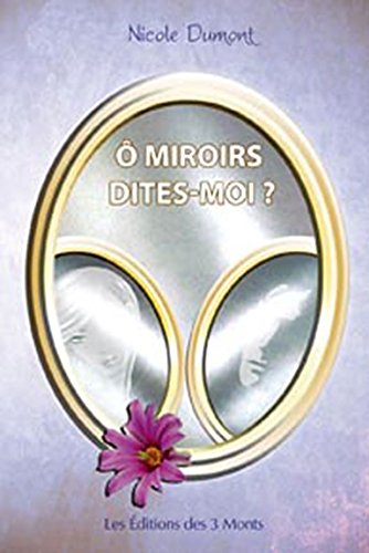 O miroirs dites-moi ?