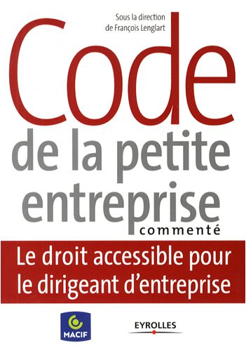 Code de la petite entreprise commenté : le droit accessible pour le dirigeant d'entreprise