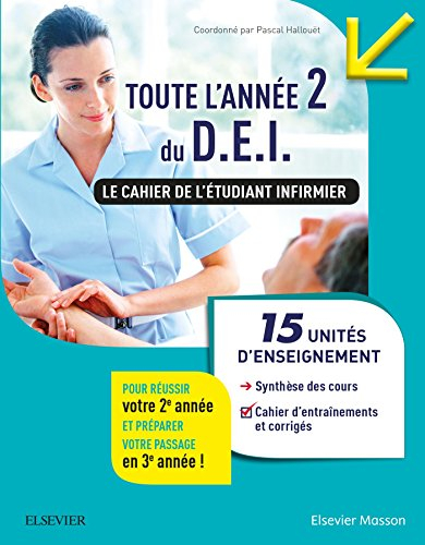 Toute l'année 2 du DEI : le cahier de l'étudiant infirmier : 15 unités d'enseignement, synthèse des 