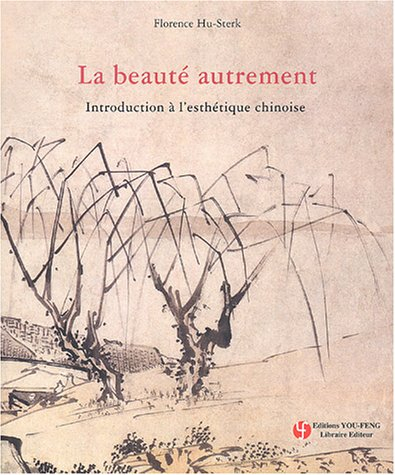 La beauté autrement : introduction à l'esthétique chinoise
