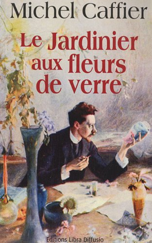 Le jardinier aux fleurs de verre