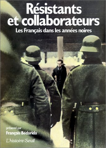 Résistants et collaborateurs : les Français dans les années noires