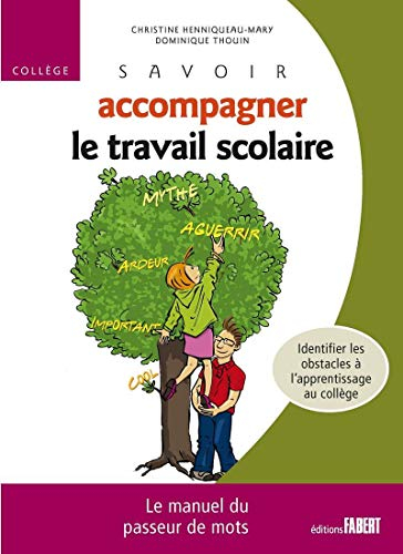Savoir accompagner le travail scolaire, collège : le manuel du passeur de mots : identifier les obst