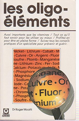 Les Oligo-éléments : compléments indispensables de votre alimentation