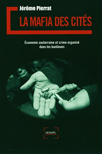 La mafia des cités : économie souterraine et crime organisé dans les banlieues