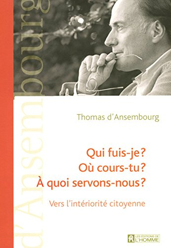 Qui fuis-je? Où cours-tu? À quoi servons-nous? : vers l'intériorité citoyenne