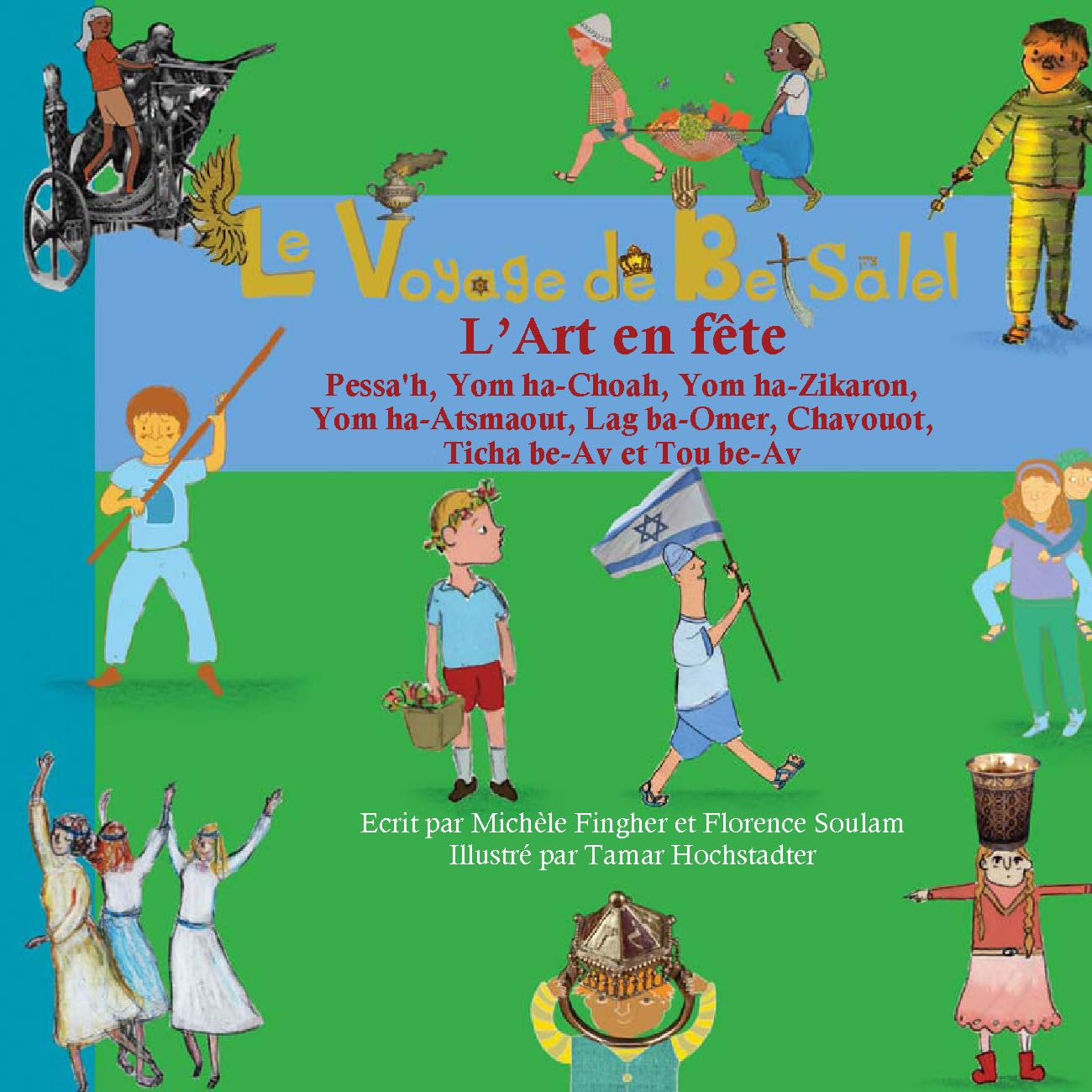 Le Voyage de Betsalel - L'Art en fête (tome 3) : Pessa'h, Yom ha-Choah, Yom ha-Zikaron, Yom ha-Atsma