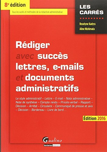 Rédiger avec succès lettres, e-mails et documents administratifs : le style administratif, lettre, e