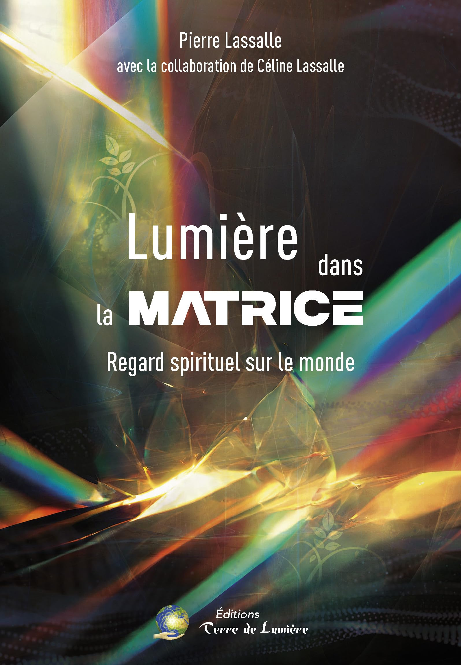 Lumiere dans la matrice: Regard spirituel sur le monde