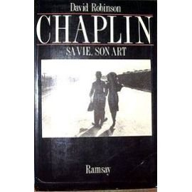 Chaplin : sa vie, son art