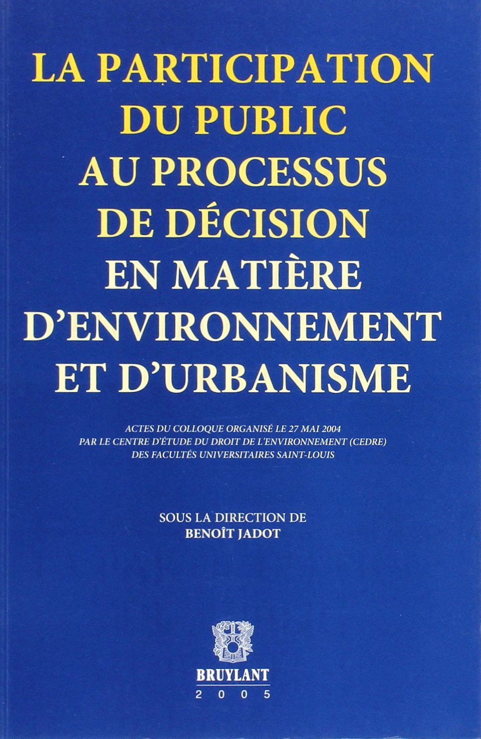 La participation du public au processus de décision en matière d'environnement et d'urbanisme : acte