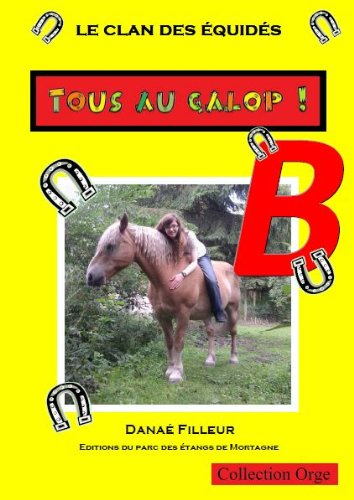 Le clan des équidés. Tous au galop ! : B
