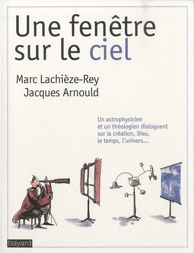 Une fenêtre sur le ciel : dialogues d'un astrophysicien et d'un théologien