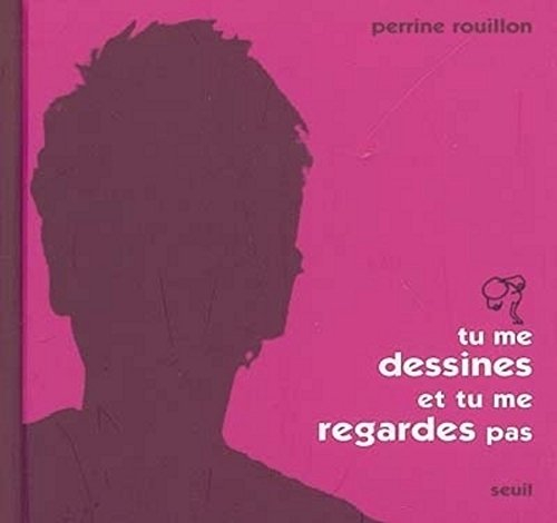 Tu me dessines et tu ne me regardes pas