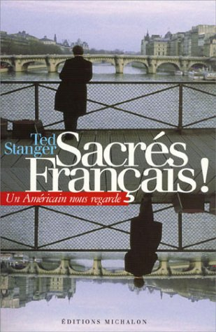 Sacrés Français ! : un Américain nous regarde