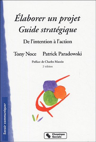 Elaborer un projet, guide stratégique : de l'intention à l'action