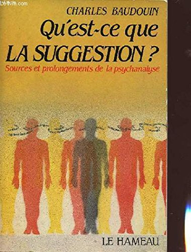Qu'est-ce que la suggestion ? : exposé historique et critique : introduction à la psychologie de la 