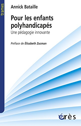 Pour les enfants polyhandicapés : une pédagogie innovante