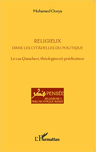 Religieux dans les citadelles du politique : le cas Qaradawi, théologien et prédicateur