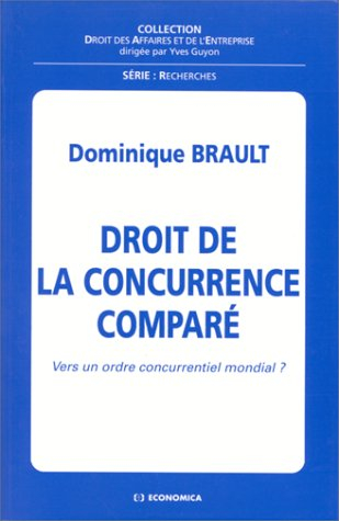 Droit de la concurrence comparé : vers un ordre concurrentiel mondial ?