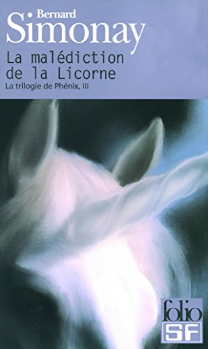 La trilogie de Phénix. Vol. 3. La malédiction de la licorne