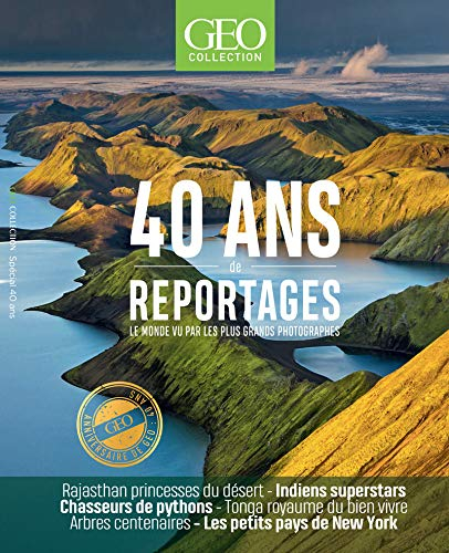 Géo collection. 40 ans de reportages : le monde vu par les plus grands photographes