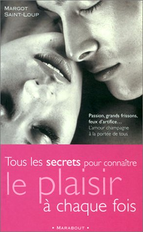Les 7 secrets pour connaître le plaisir à chaque fois