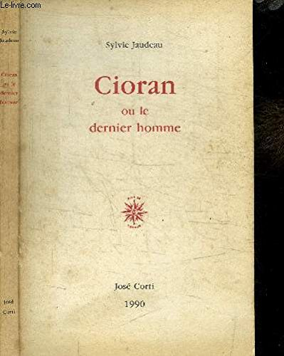 Cioran ou Le dernier homme