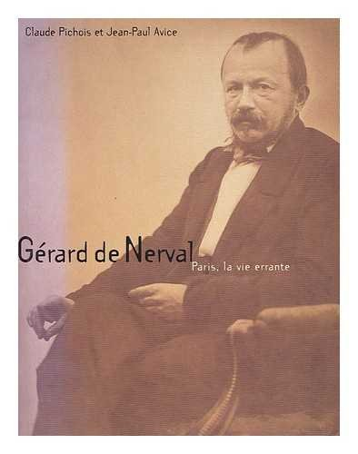 Gérard de Nerval : Paris, la vie errante
