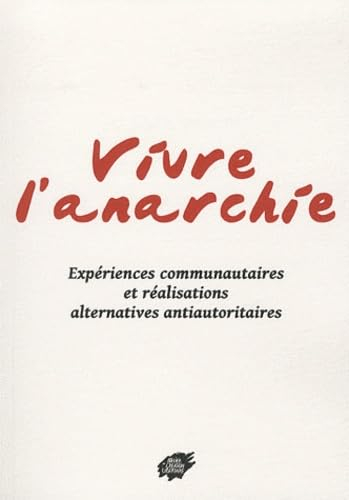 Vivre l'anarchie : expériences communautaires et réalisations alternatives antiautoritaires, XIXe et