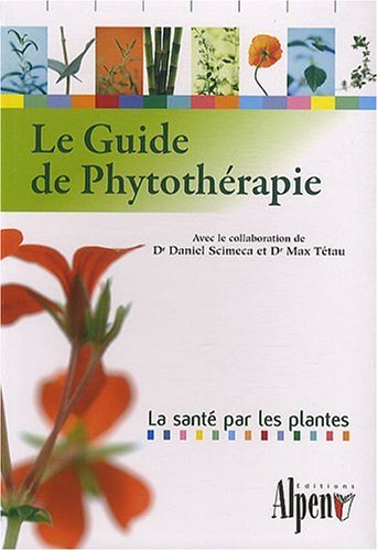 Le guide de phytothérapie : la santé par les plantes