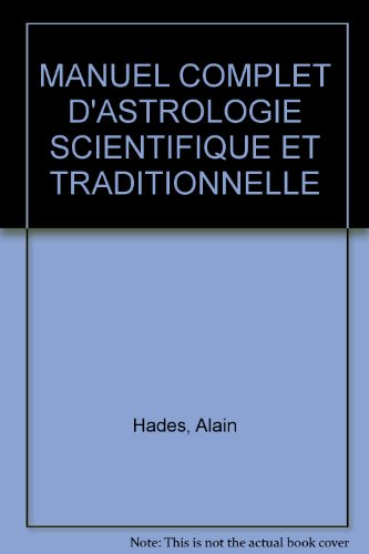 Manuel complet d'astrologie scientifique et traditionnelle