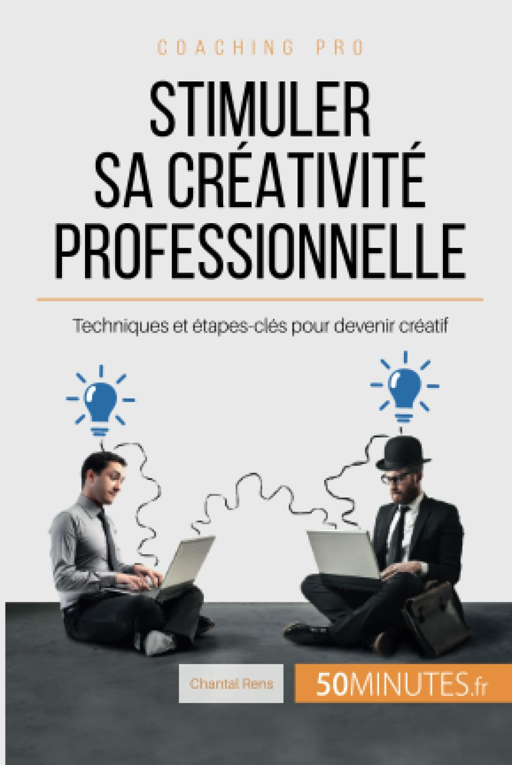 Comment stimuler sa créativité professionnelle ? : Les étapes pour voir le monde différemment