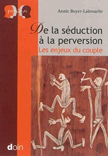 De la séduction à la perversion : les enjeux du couple
