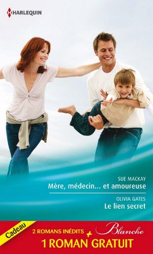 Mère, médecin... et amoureuse. Le lien secret. Dilemme pour un médecin
