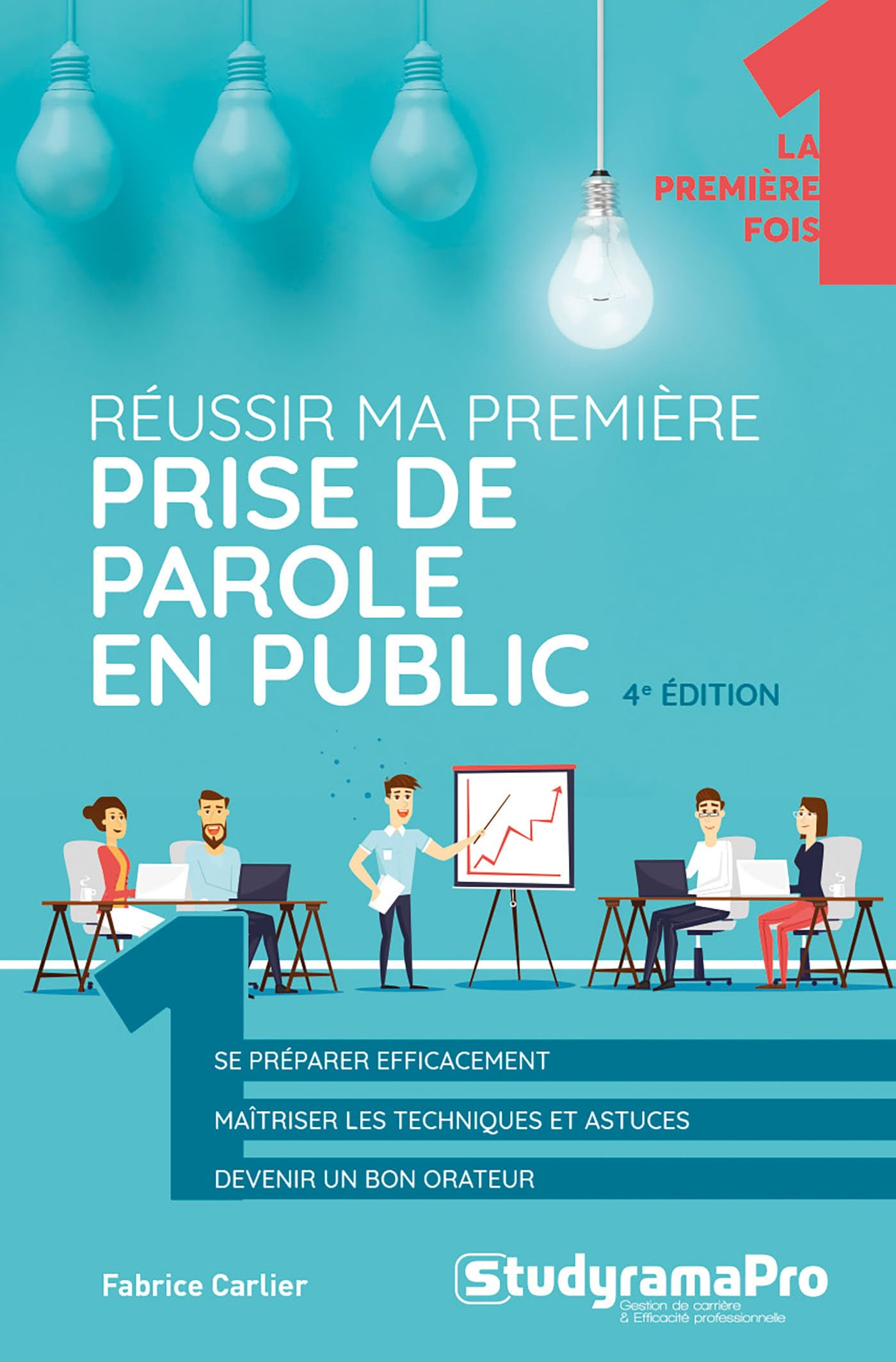 Réussir ma première prise de parole en public : se préparer efficacement, maîtriser les techniques e