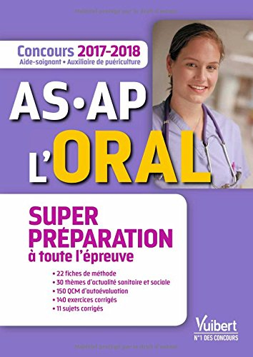 AS-AP, l'oral : concours 2017-2018 : aide-soignant, auxiliaire de puériculture
