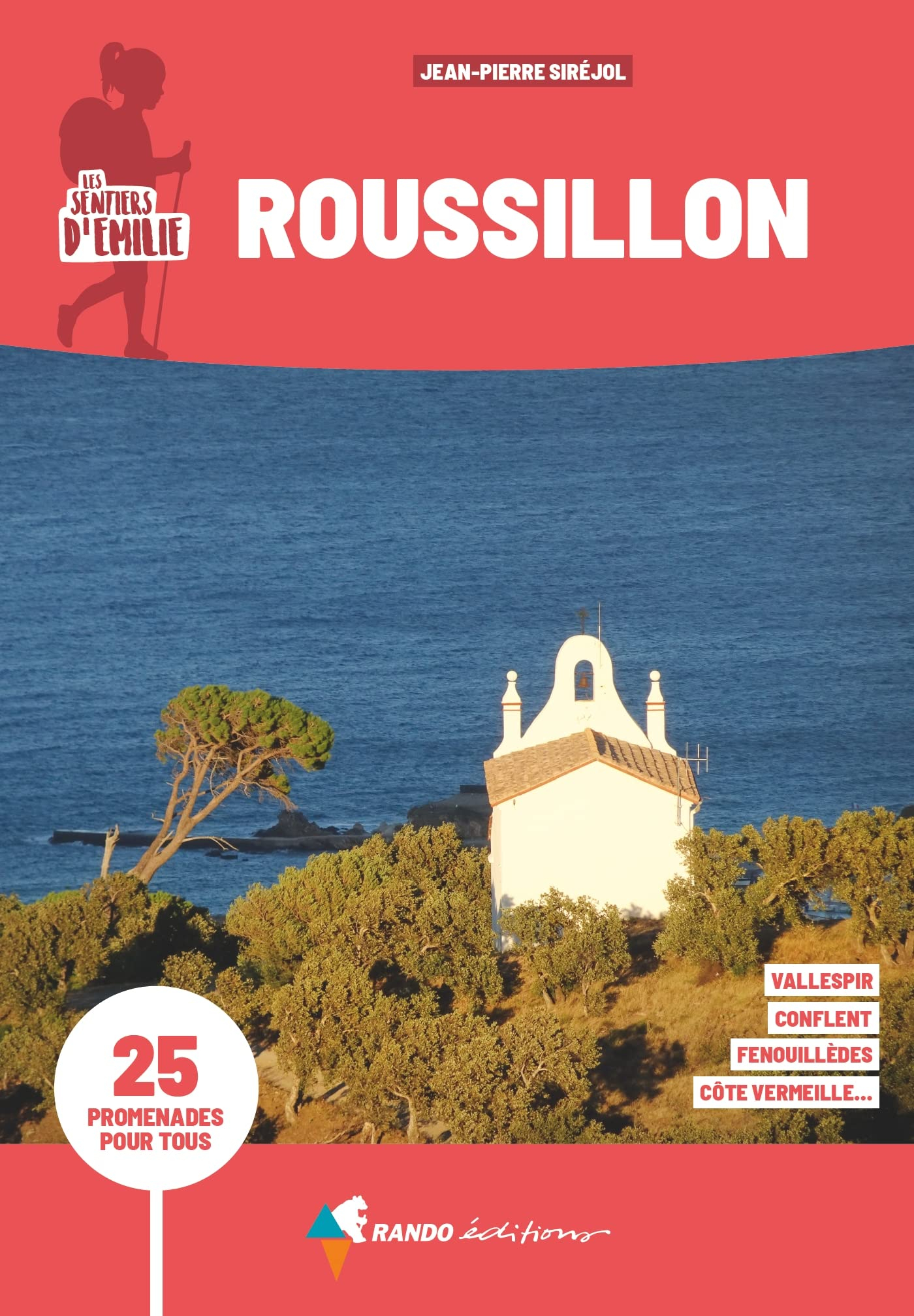Les sentiers d'Emilie dans le Roussillon : 25 promenades pour tous : Côte Vermeille, Vallespir, Conf