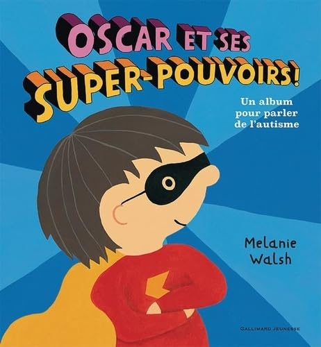 Oscar et ses super-pouvoirs ! : un album pour parler de l'autisme