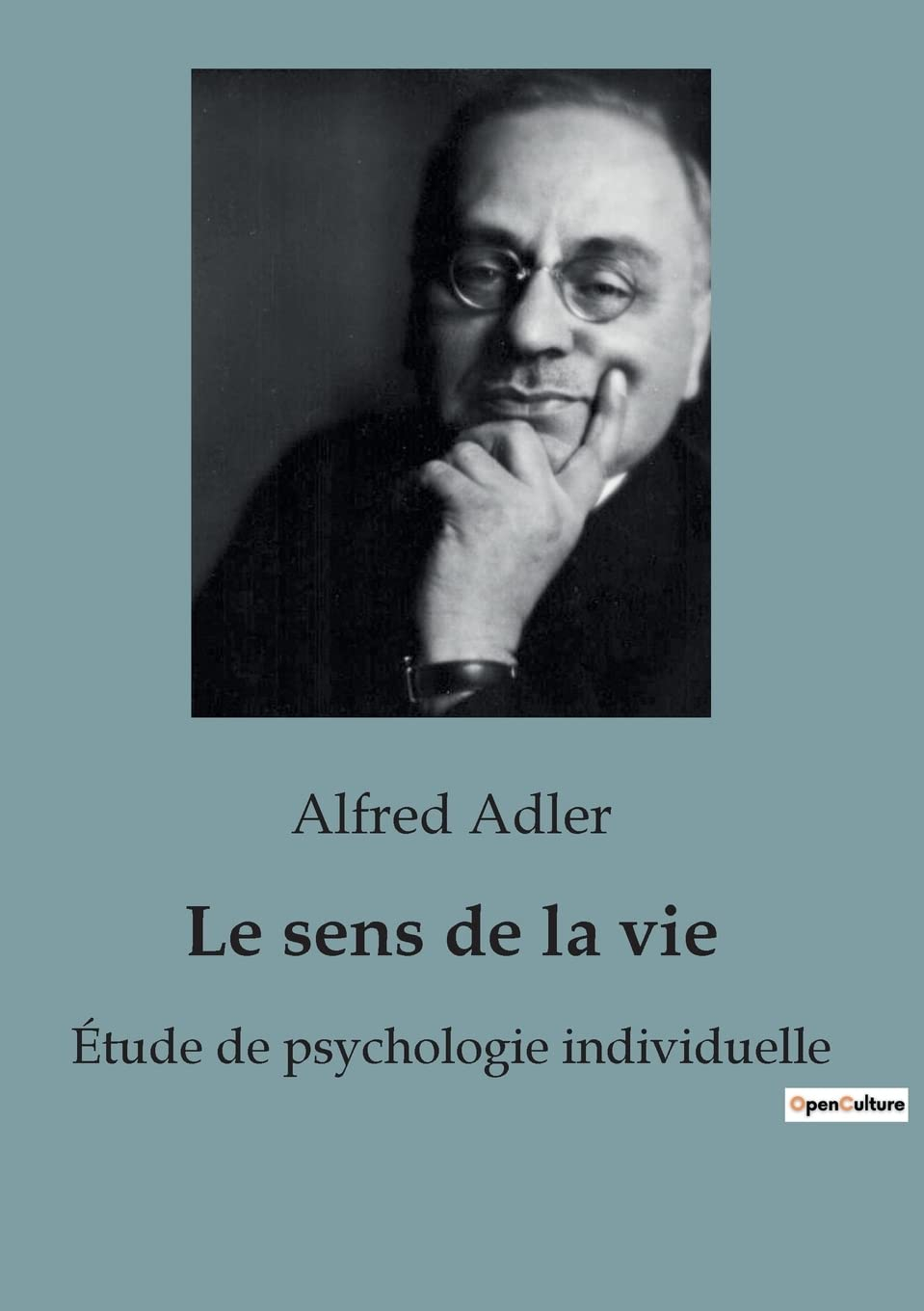 Le Sens de la Vie : Les clés de l'épanouissement personnel selon Alfred Adler : comment donner un se