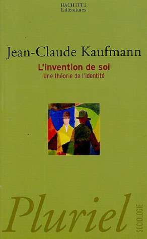 l'invention de soi : une théorie de l'identité