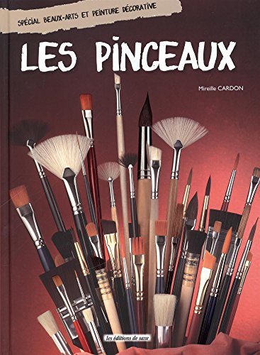 Les pinceaux : spécial beaux-arts et peinture décorative