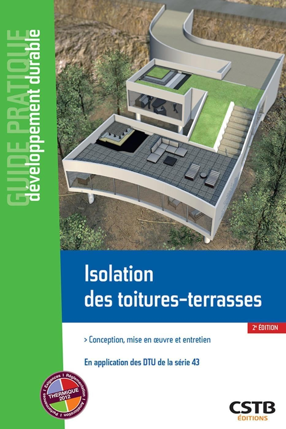 Isolation des toitures-terrasses : conception, mise en oeuvre et entretien : en application des NF D