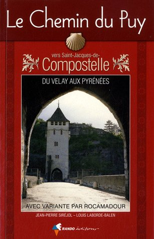 Le chemin du Puy vers Saint-Jacques-de-Compostelle : du Velay aux Pyrénées, avec variante par Rocama
